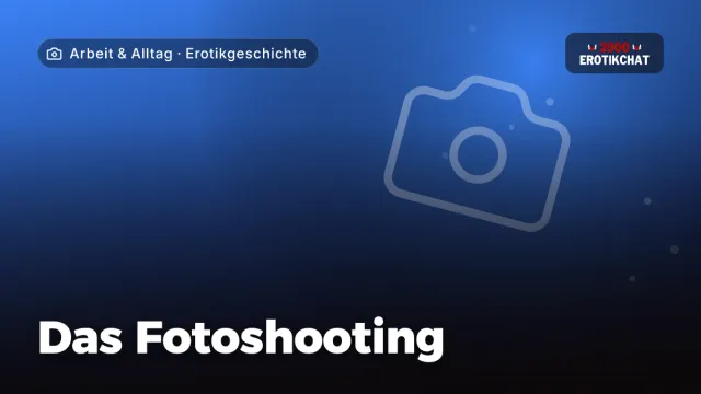 Erotikgeschichte „Das Fotoshooting“ – Thema Arbeit & Alltag