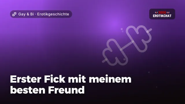 Erotikgeschichte „Erster Fick mit meinem besten Freund“ – Thema Gay & Bi