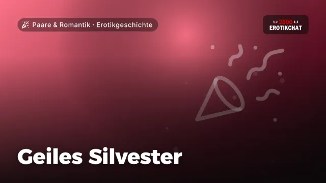 Erotikgeschichte „Geiles Silvester“ – Thema Paare & Romantik