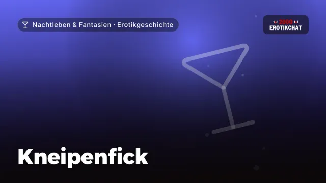Erotikgeschichte „Kneipenfick“ – Thema Nachtleben & Fantasien