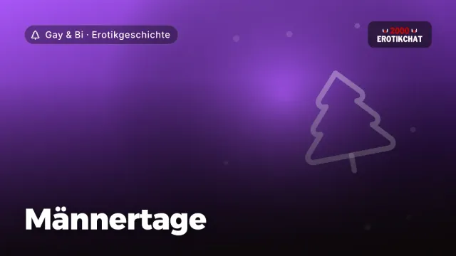 Erotikgeschichte „Männertage“ – Thema Gay & Bi