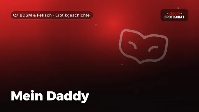 Erotikgeschichte „Mein Daddy“ – Thema BDSM & Fetisch