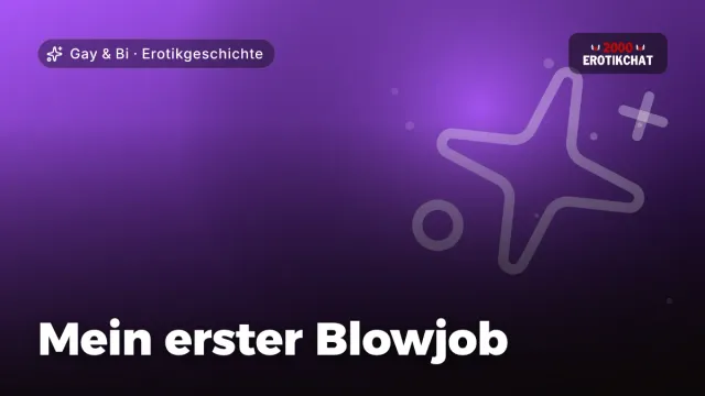 Erotikgeschichte „Mein erster Blowjob“ – Thema Gay & Bi