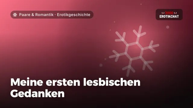 Erotikgeschichte „Meine ersten lesbischen Gedanken“ – Thema Paare & Romantik