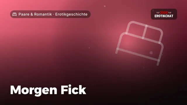 Erotikgeschichte „Morgen Fick“ – Thema Paare & Romantik
