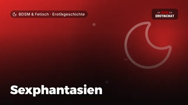 Erotikgeschichte „Sexphantasien“ – Thema BDSM & Fetisch