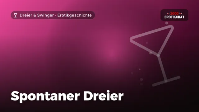 Erotikgeschichte „Spontaner Dreier“ – Thema Dreier & Swinger