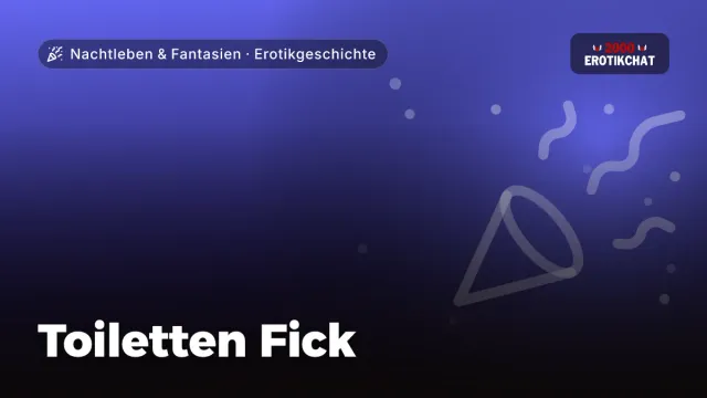Erotikgeschichte „Toiletten Fick“ – Thema Nachtleben & Fantasien