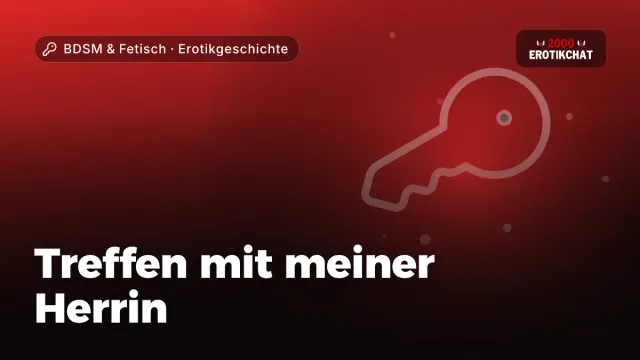 Erotikgeschichte „Treffen mit meiner Herrin“ – Thema BDSM & Fetisch